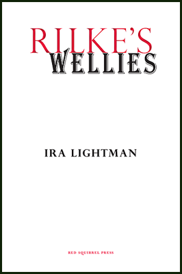 The jacket (which is larger than A5) is rectangular and white. At the top the word RILKE'S in tall red seriffed caps. Immediately below this and starting under the foot of the capital R in Rilke is the word WELLIES in black caps. The black caps are a little smaller than the red ones but thicker and outlined. The author's name is centred in small plain black caps just below the centre of the jacket. The name of the press in tiny red caps is at the food of the jacket and centred. No images.