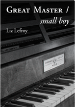 The whole jacket is a black and white photograph of the keys and music holder of a piano. The title is in white at the top where the photograph is dark, with the words GREAT MASTER in caps, then a forward slash and on the next line, right justified, 'small boy' in white lowercase italics. The author's name is in smaller white lowercase letters a couple of lines below, and is left justified. 