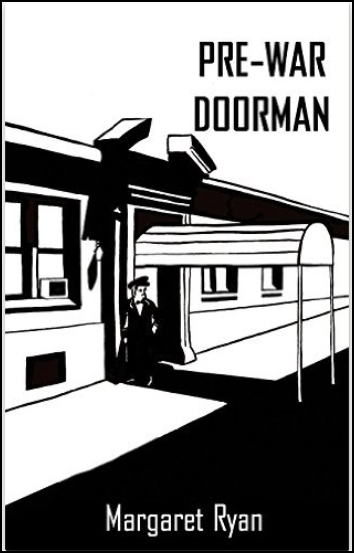 Black and white cover. Throw-back design of a dead simple doorman outside a hotel facade. In the white sky PRE-WAR DOORMAN in black. On the black street Margaret Ryan in white.